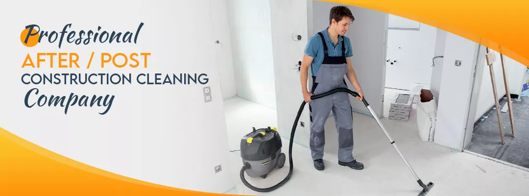 Professional After / Post Construction Cleaning Company